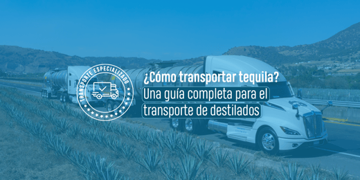 ¿Cómo transportar tequila? Una guía para el transporte de destilados