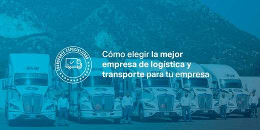 Cómo elegir la mejor empresa de logística y transporte para tu empresa